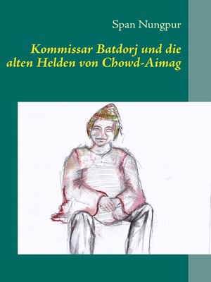 cover image of Kommissar Batdorj und die alten Helden von Chowd-Aimag